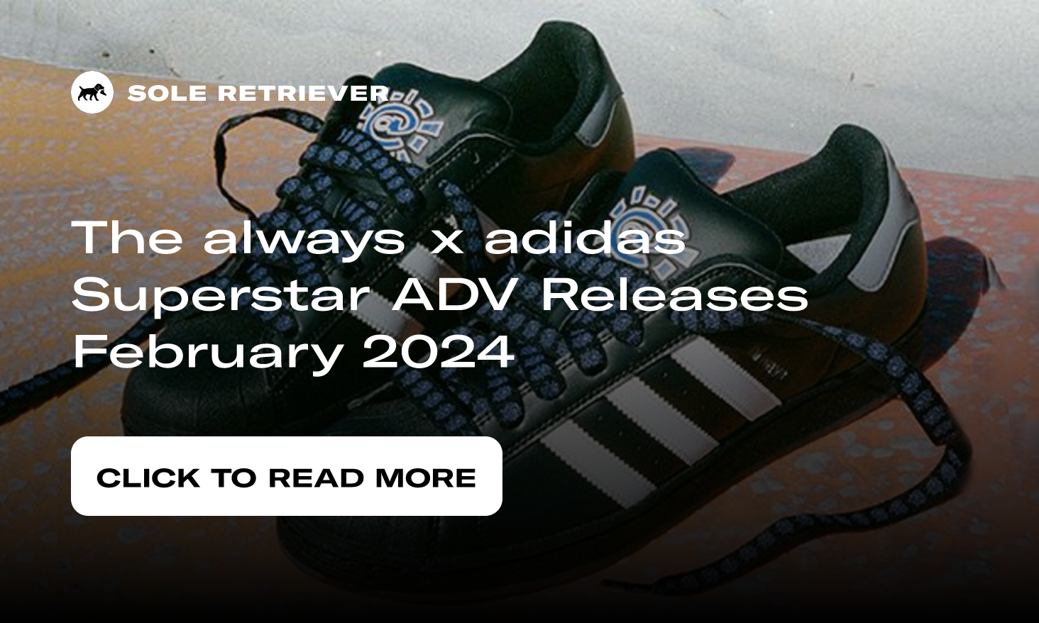 The always x adidas Superstar ADV Releases February 2024