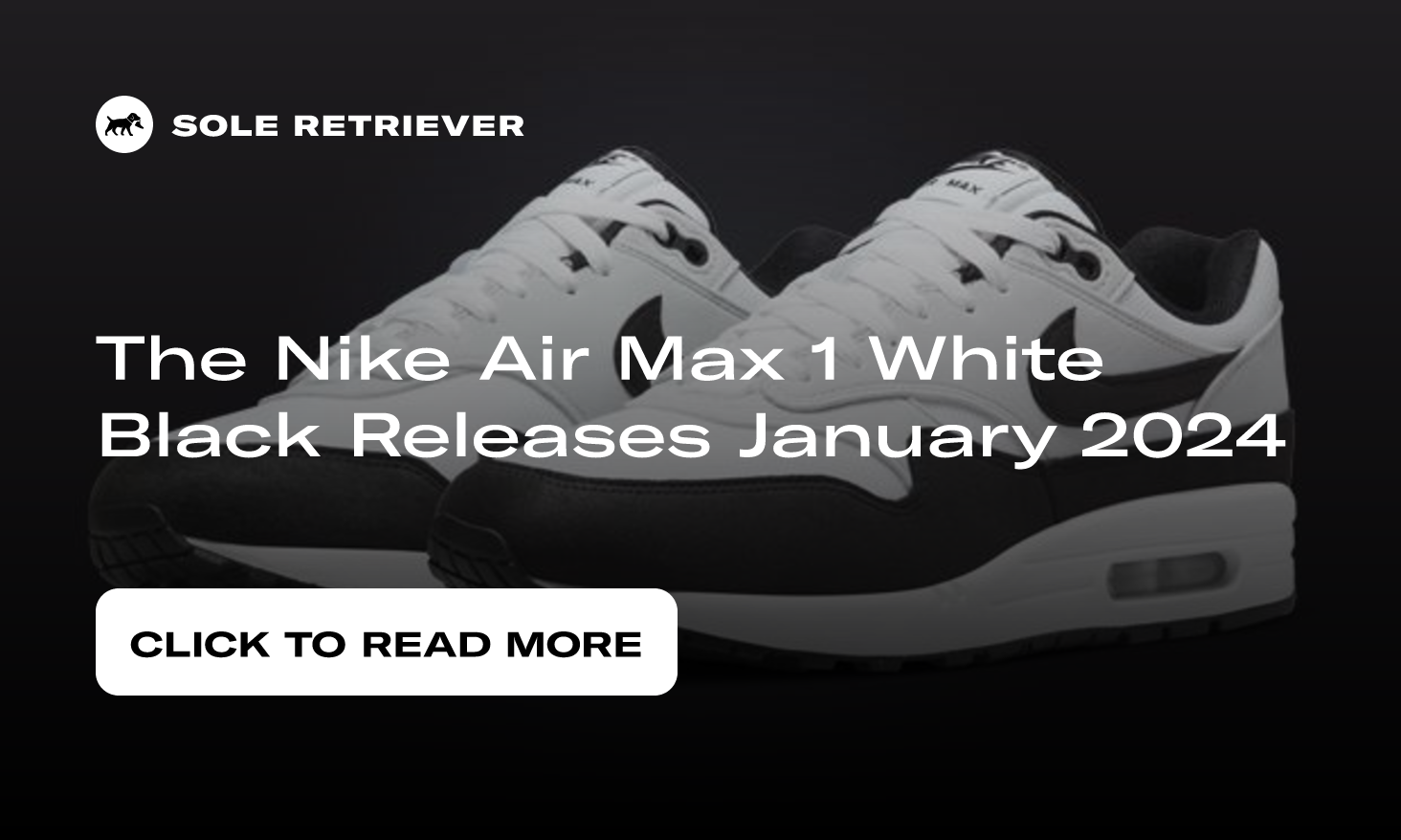 https://www.soleretriever.com/og/blog/nike-air-max-1-white-black-release-date-january-2024